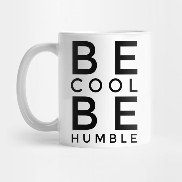 BE COOL BE HUMBLE by AdventureWizardLizard